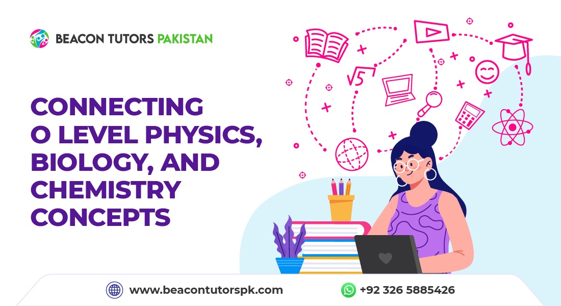 Connecting O Level Physics, Biology, and Chemistry Concepts