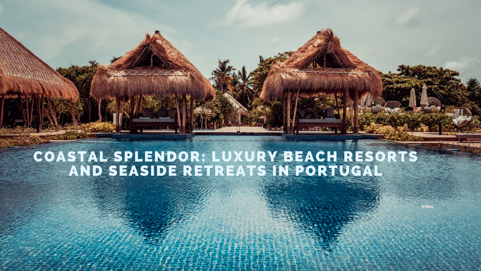 Coastal Splendor: Luxury Beach Resorts and Seaside Retreats in Portugal