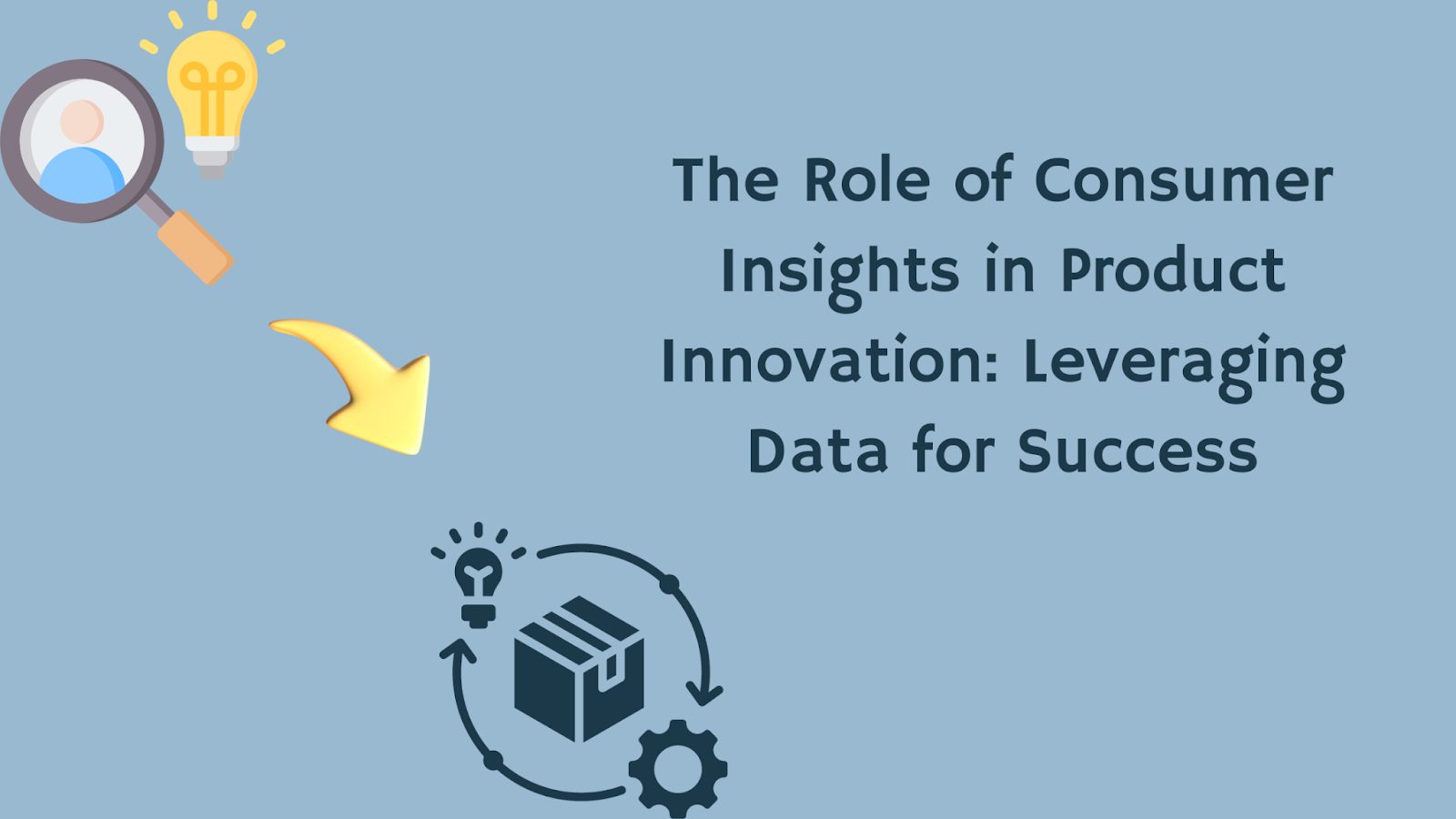 The Role of Consumer Insights in Product Innovation: Leveraging Data for Success