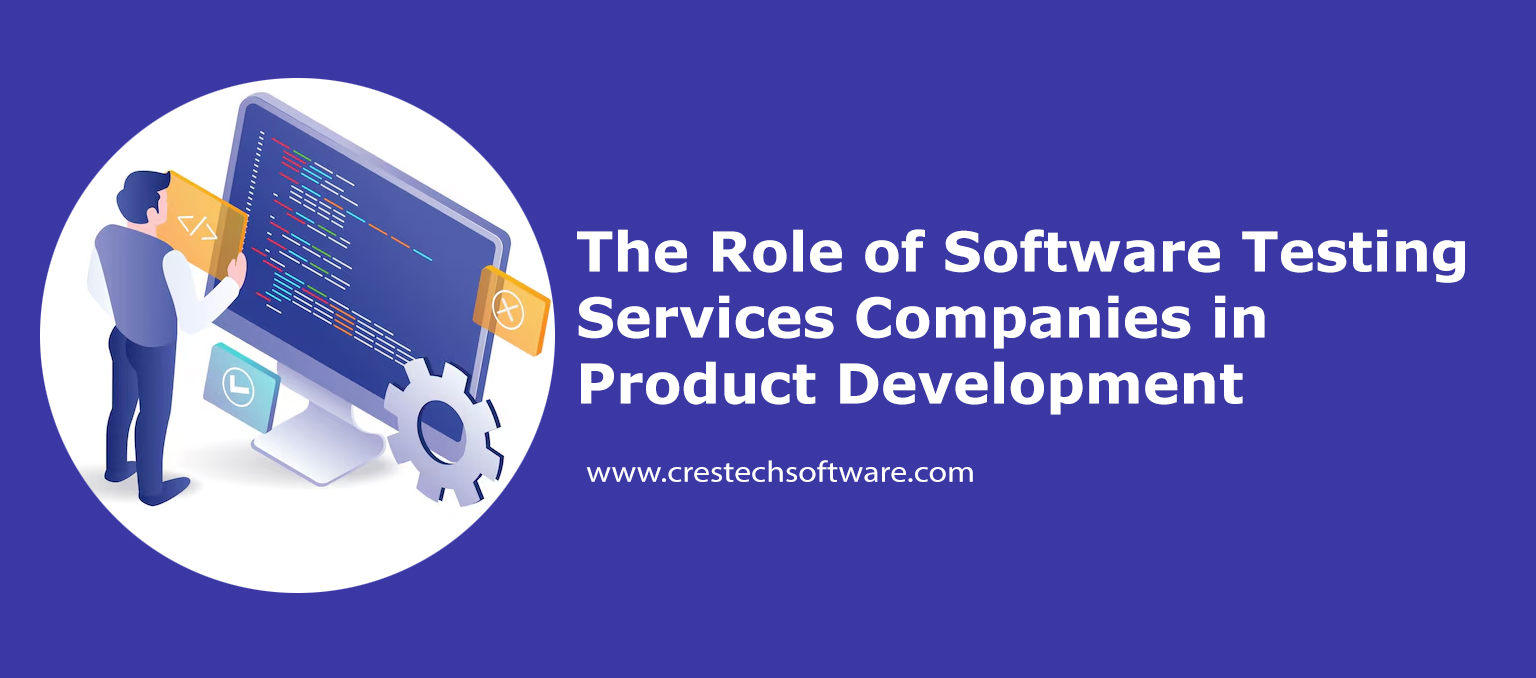 The Role of Software Testing Services Companies in Product Development