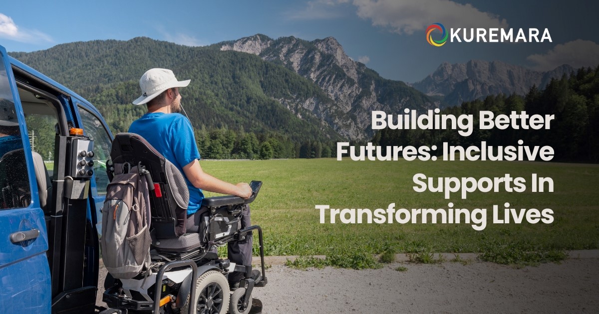 Building Better Futures: Inclusive Supports In Transforming Lives